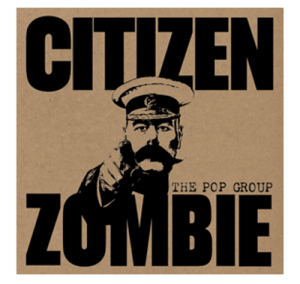 The_Pop_Group_Citizen_Zombie-400x379